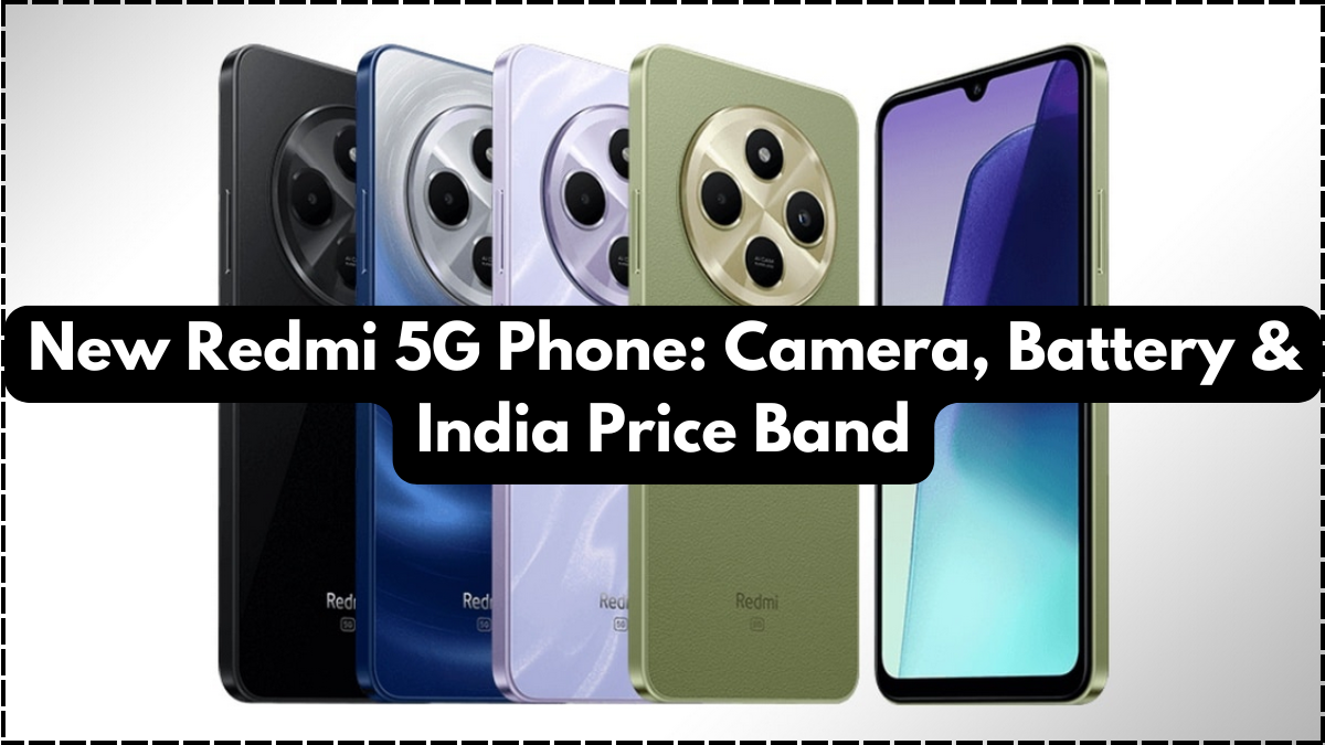 New Redmi 5G Phone: Camera, Battery & India Price Band