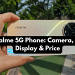 New Realme 5G Phone: Camera, Battery, Display & Price