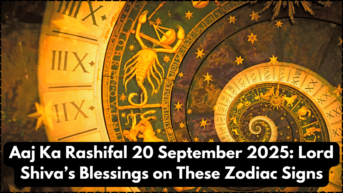 Aaj Ka Rashifal 20 September 2025: Lord Shiva’s Blessings on These Zodiac Signs