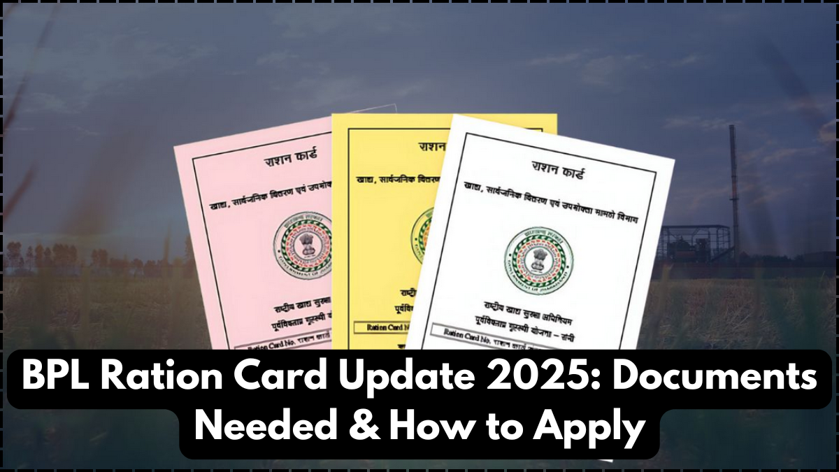 BPL Ration Card Update 2025: Documents Needed & How to Apply