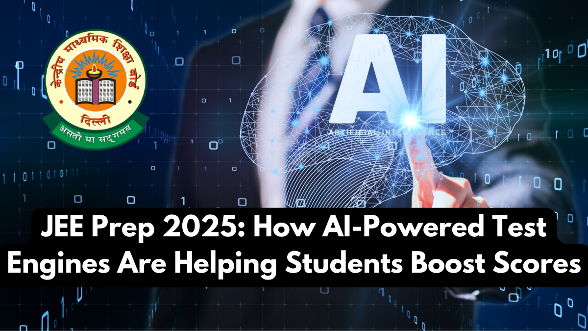 JEE Prep 2025: How AI-Powered Test Engines Are Helping Students Boost Scores