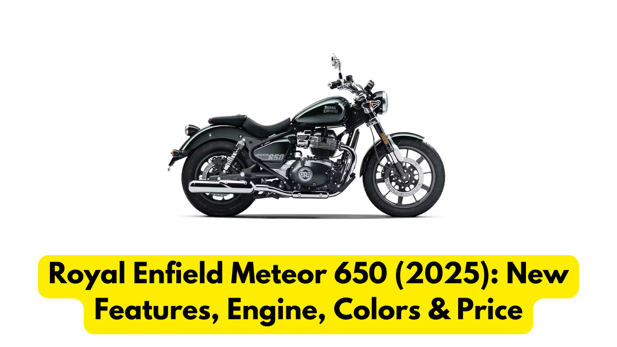 Royal Enfield Meteor 650 (2025): New Features, Engine, Colors & Price