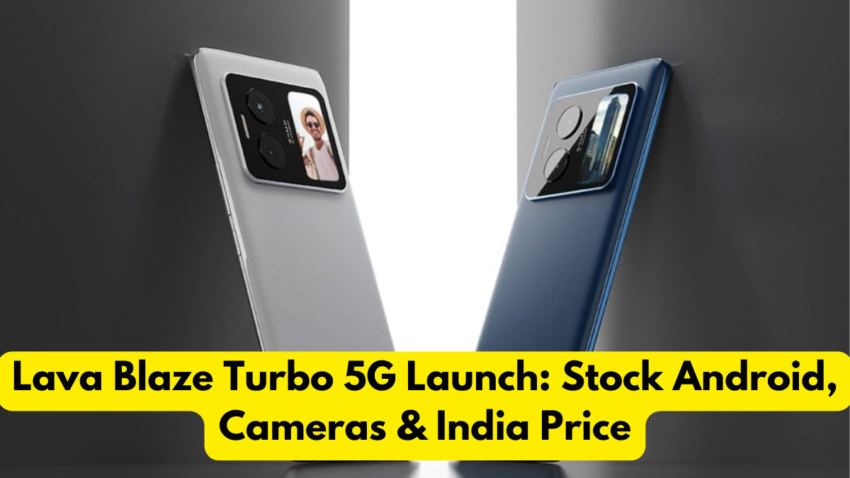 Lava Blaze Turbo 5G Launch: Stock Android, Cameras & India Price
