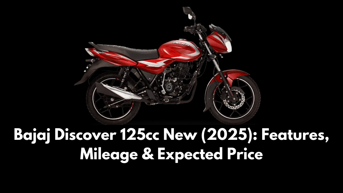 Bajaj Discover 125cc New (2025): Features, Mileage & Expected Price