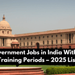 Top 5 Government Jobs in India With Shortest Training Periods – 2025 List