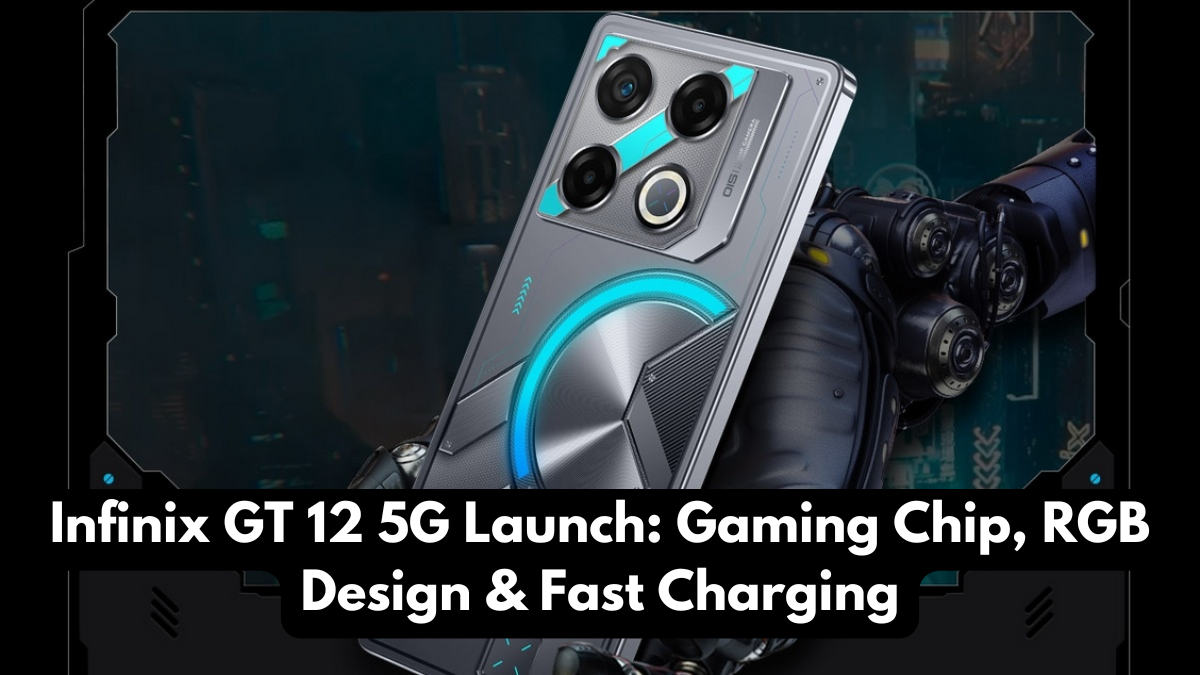 Infinix GT 12 5G Launch: Gaming Chip, RGB Design & Fast Charging
