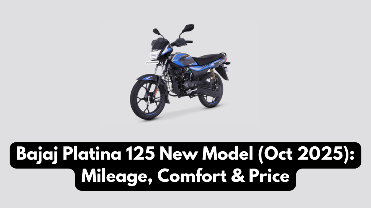 Bajaj Platina 125 New Model (Oct 2025): Mileage, Comfort & Price