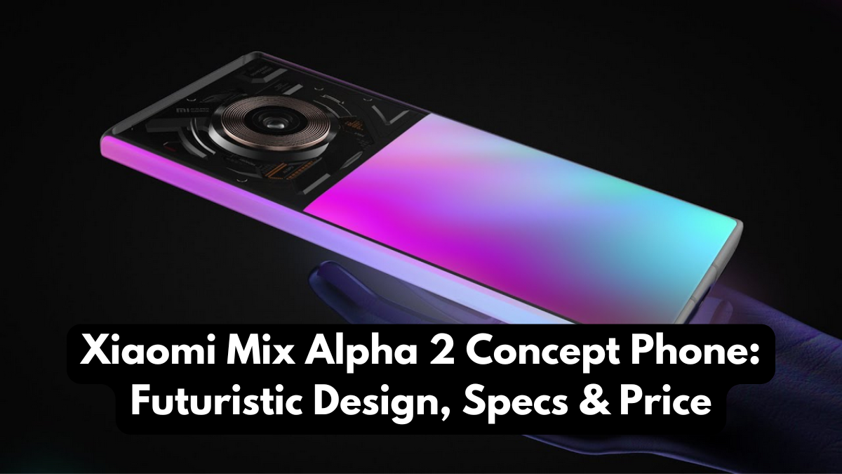 Xiaomi Mix Alpha 2 Concept Phone: Futuristic Design, Specs & Price