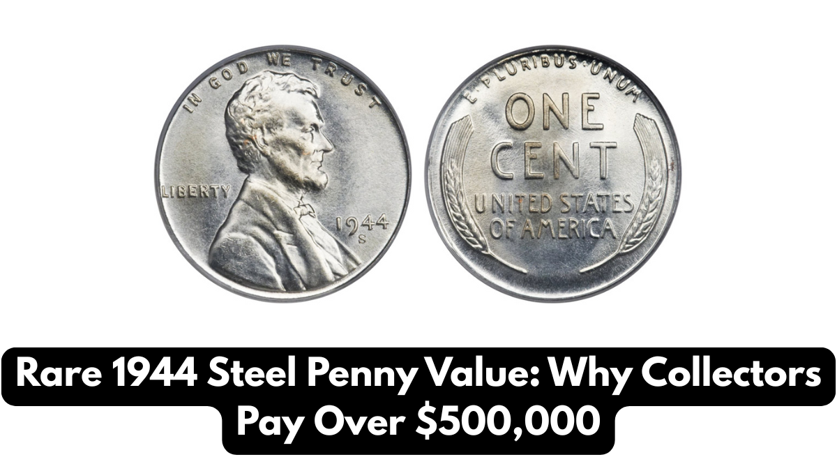 Rare 1944 Steel Penny Value: Why Collectors Pay Over $500,000
