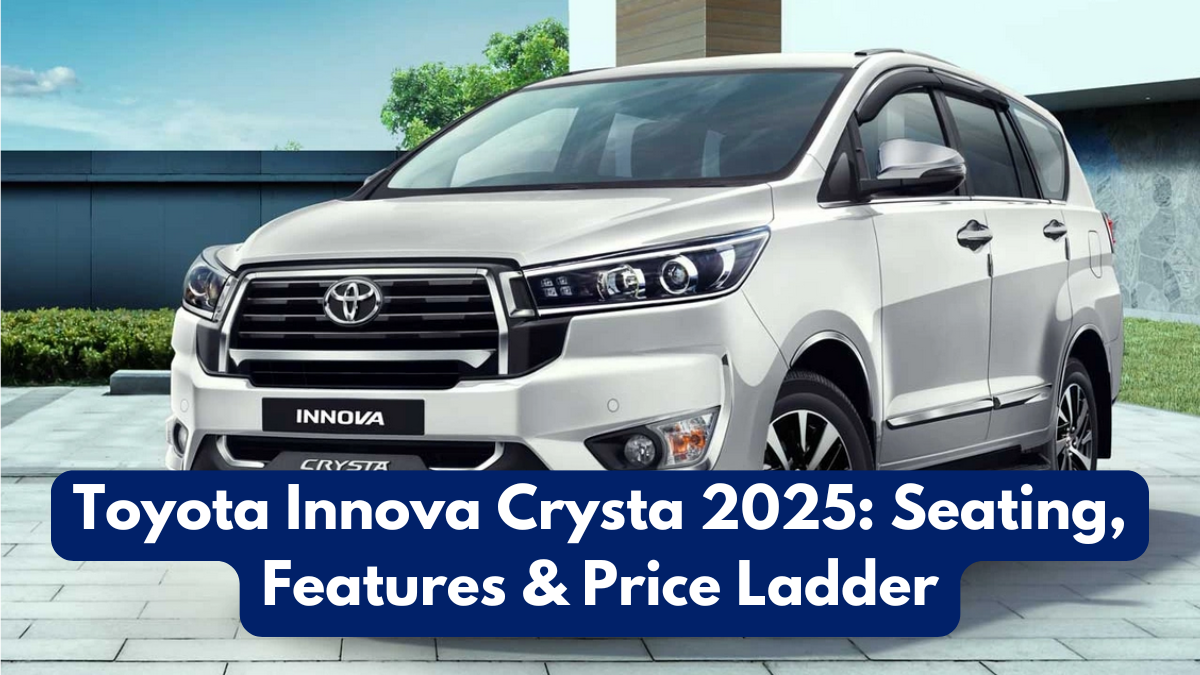 Toyota Innova Crysta 2025: Seating, Features & Price Ladder