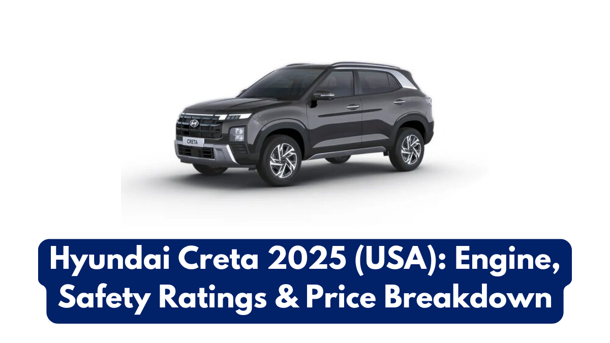 Hyundai Creta 2025 (USA): Engine, Safety Ratings & Price Breakdown