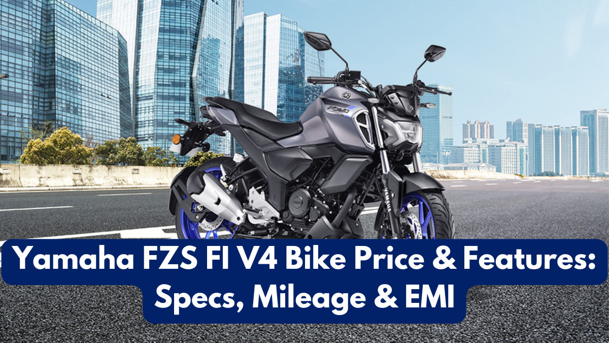 Yamaha FZS FI V4 Bike Price & Features: Specs, Mileage & EMI