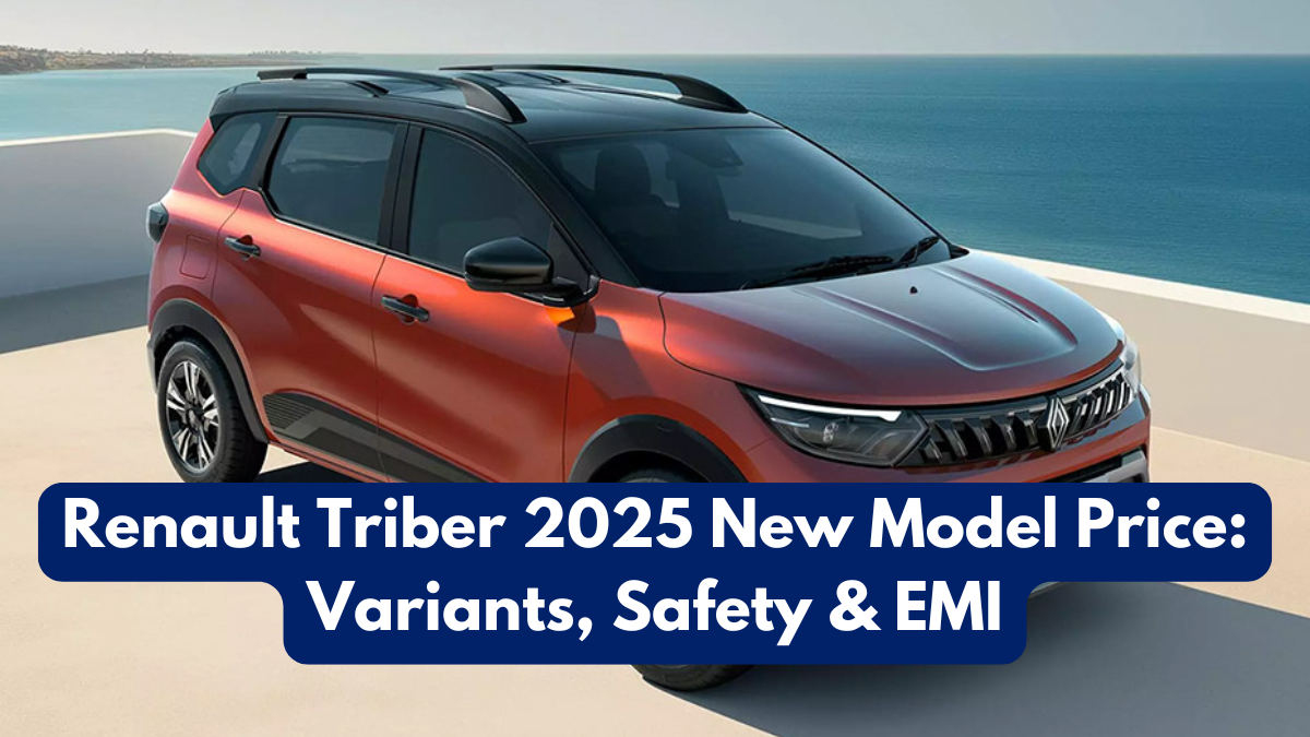 Renault Triber 2025 New Model Price: Variants, Safety & EMI