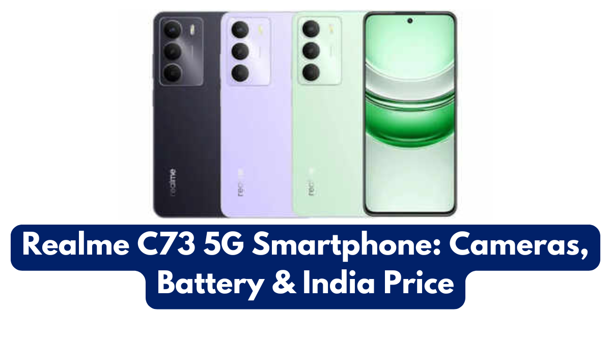 Realme C73 5G Smartphone: Cameras, Battery & India Price