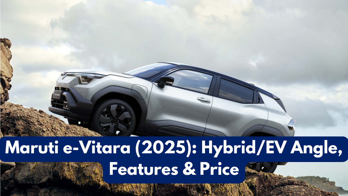Maruti e-Vitara (2025): Hybrid/EV Angle, Features & Price