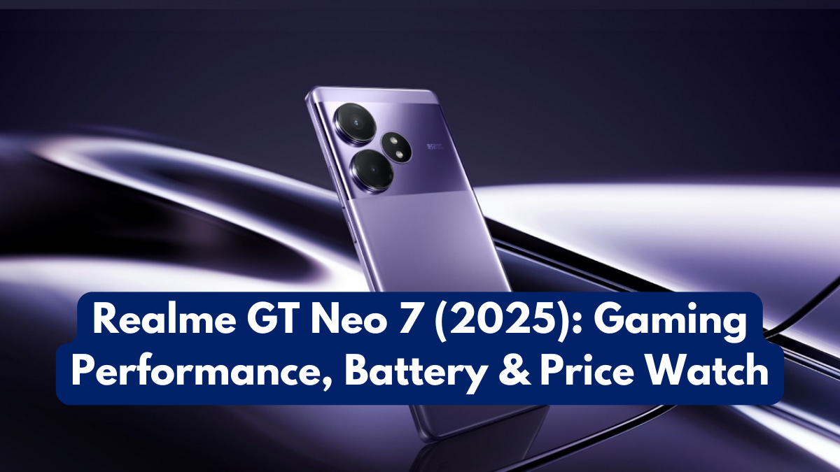 Realme GT Neo 7 (2025): Gaming Performance, Battery & Price Watch