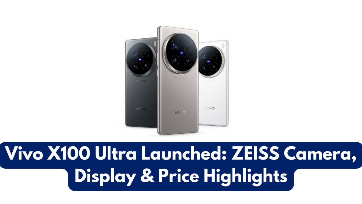 Vivo X100 Ultra Launched: ZEISS Camera, Display & Price Highlights