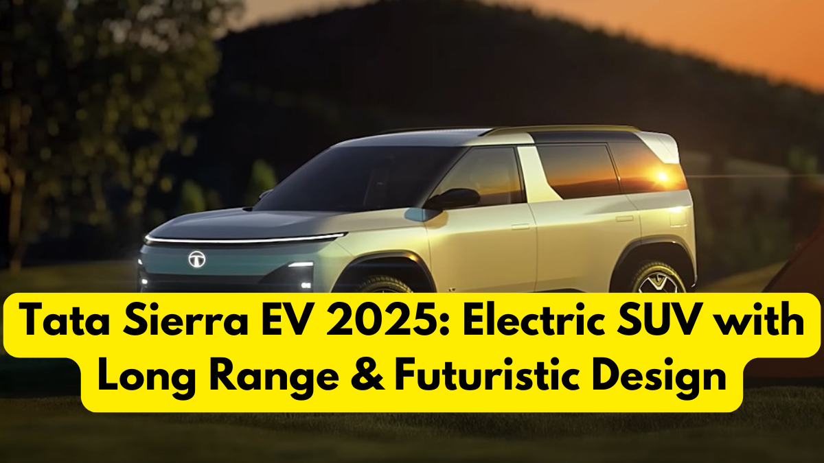 Tata Sierra EV 2025: Electric SUV with Long Range & Futuristic Design
