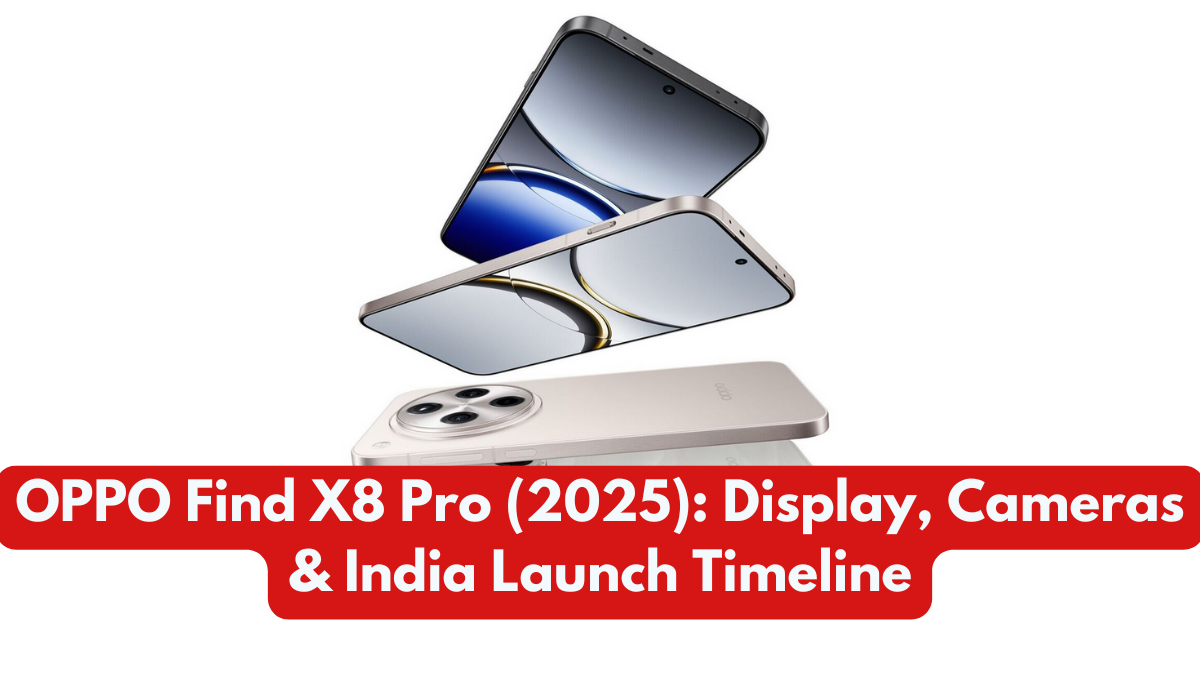 OPPO Find X8 Pro (2025): Display, Cameras & India Launch Timeline
