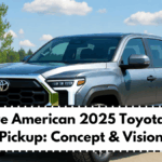 Future American 2025 Toyota CEO Pickup: Concept & Vision