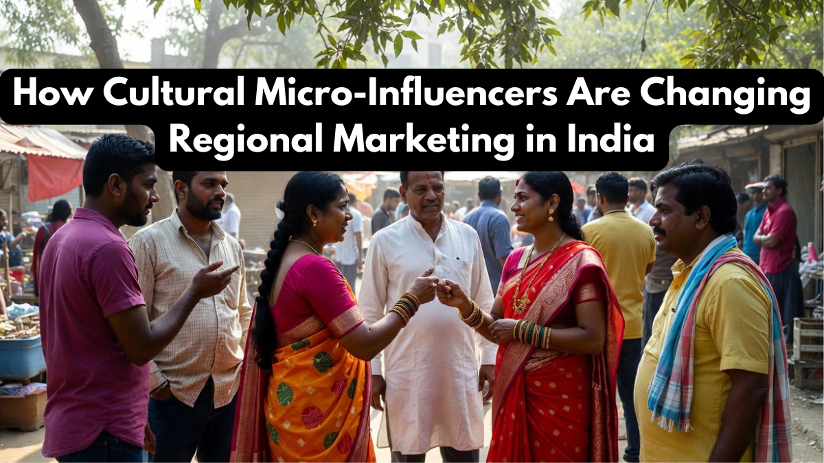 How Cultural Micro-Influencers Are Changing Regional Marketing in India
