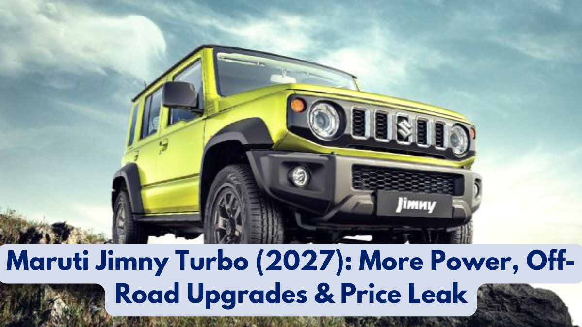 Maruti Jimny Turbo (2027): More Power, Off-Road Upgrades & Price Leak