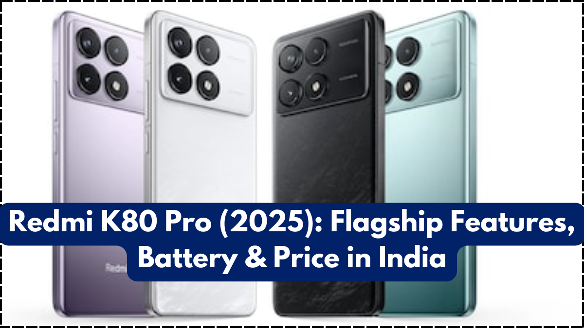 Redmi K80 Pro (2025): Flagship Features, Battery & Price in India