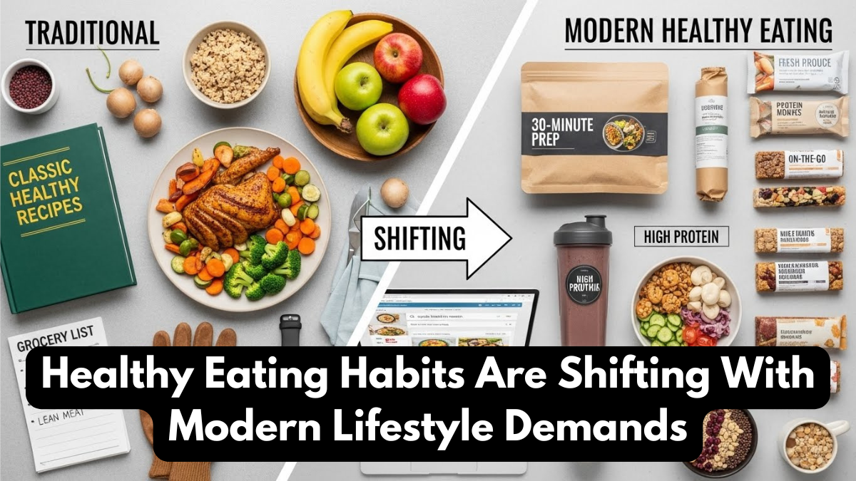 Healthy Eating Habits Are Shifting With Modern Lifestyle Demands