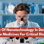 The Role Of Nanotechnology In Developing Future Medicines For Critical Diseases