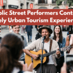 How Public Street Performers Contribute to Lively Urban Tourism Experiences