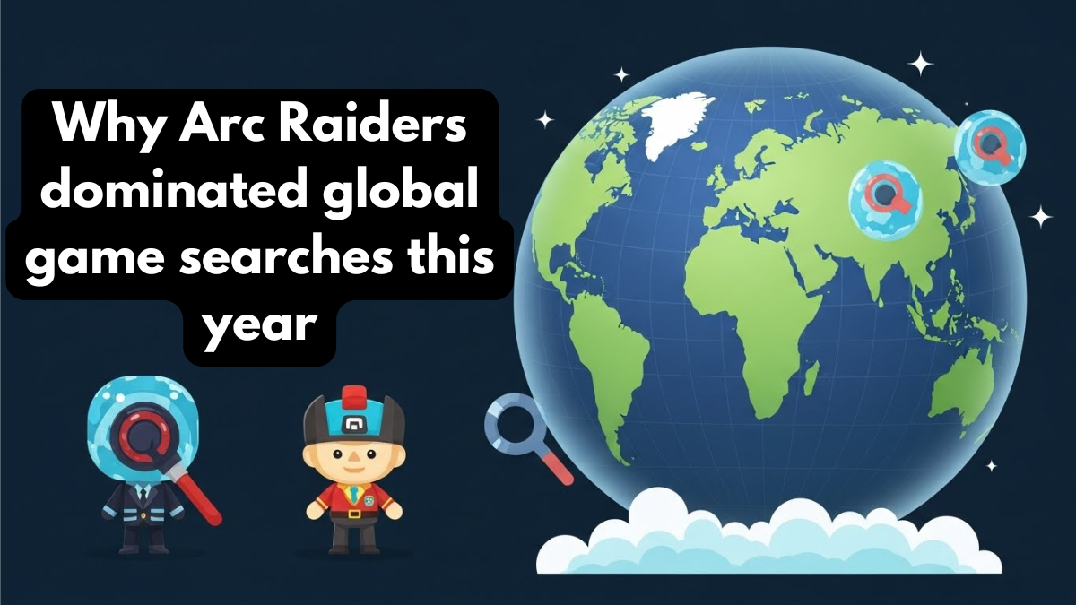 Why Arc Raiders Dominated Global Game Searches This Year
