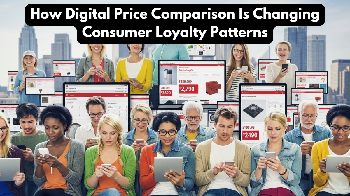 How Digital Price Comparison Is Changing Consumer Loyalty Patterns