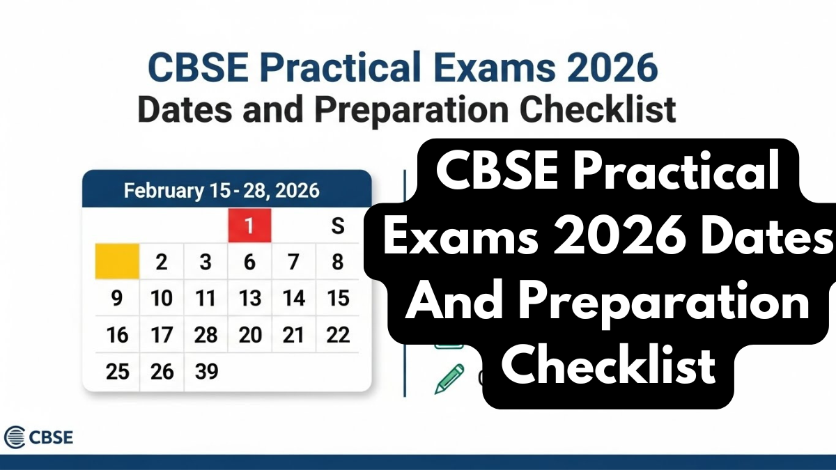 CBSE Practical Exams 2026 Dates And Preparation Checklist