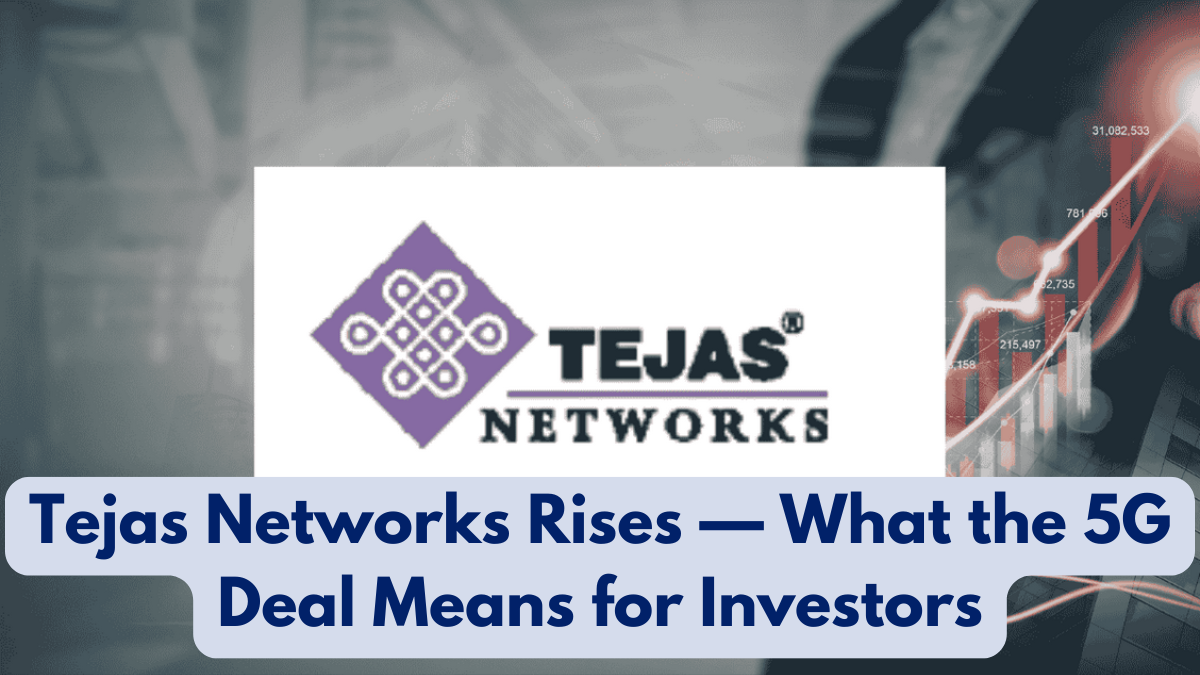 Tejas Networks Rises — What the 5G Deal Means for Investors