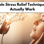 8 Simple Stress Relief Techniques That Actually Work