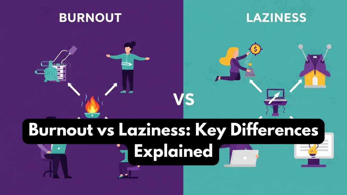 Burnout vs Laziness: Key Differences Explained